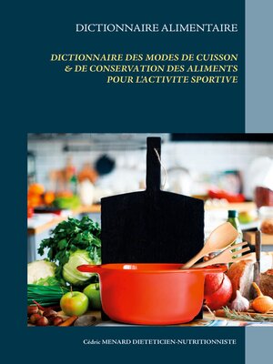 cover image of Dictionnaire des modes de cuisson & de conservation des aliments pour l'activité sportive